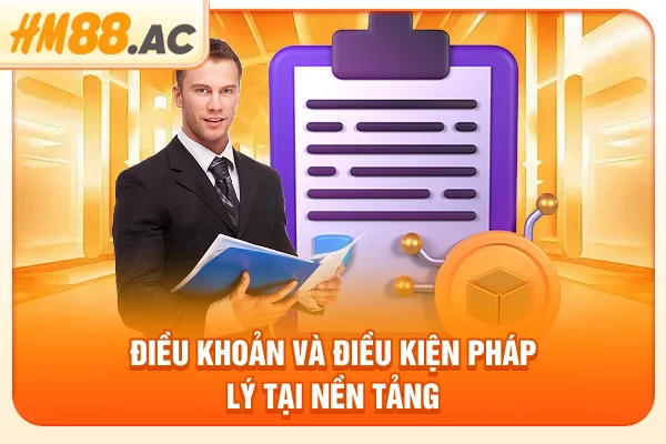 Điều khoản và điều kiện pháp lý tại nền tảng