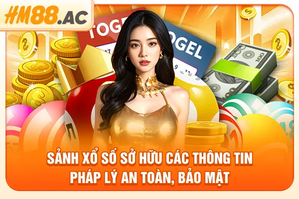 Sảnh xổ số sở hữu các thông tin pháp lý an toàn, bảo mật