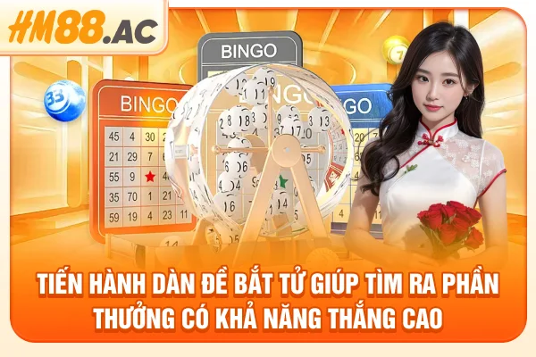 Tiến hành dàn đề bắt tử giúp tìm ra phần thưởng có khả năng thắng cao